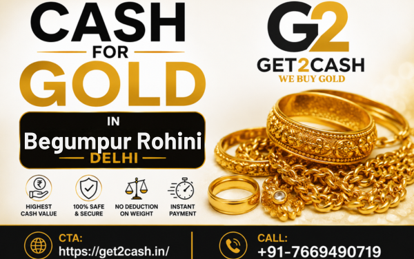 cash for gold in Begumpur Rohini
