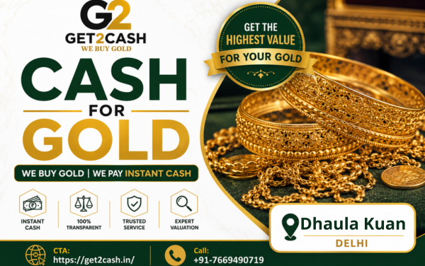 Cash for Gold in Dhaula Kuan Delhi