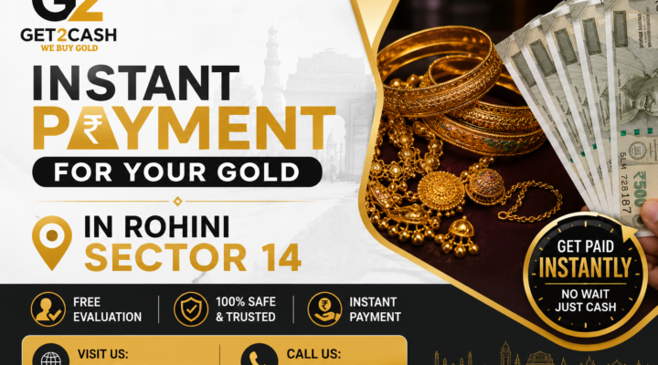 Instant Payment for Your Gold in Rohini Sector 14
